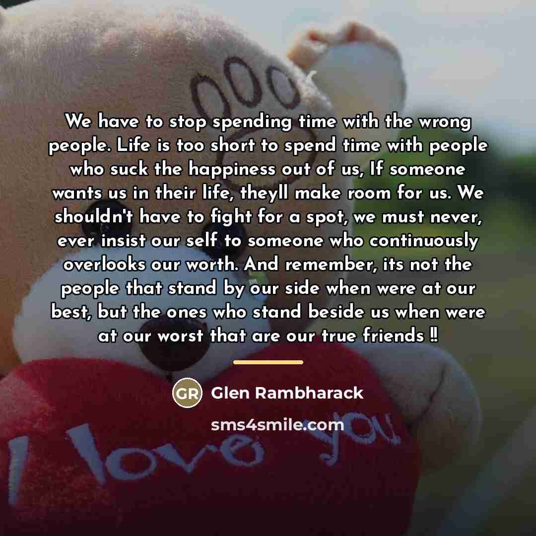 “We have to stop spending time with the wrong people.…” quote by Glen Rambharack