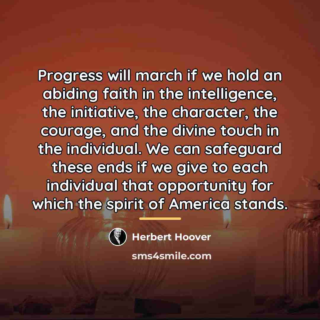 “Progress will march if we hold an abiding faith in…” quote by Herbert Hoover