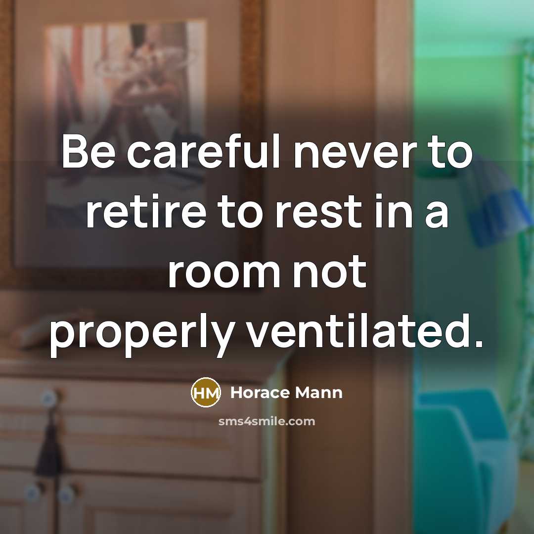 “Be careful never to retire to rest in a room…” quote by Horace Mann
