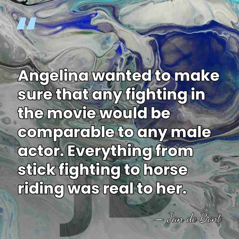 Angelina wanted to make sure that any fighting in the movie would&hellip; - Jan de Bont