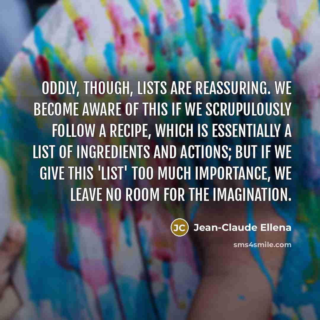 “Oddly, though, lists are reassuring. We become aware of this…” quote by Jean-Claude Ellena