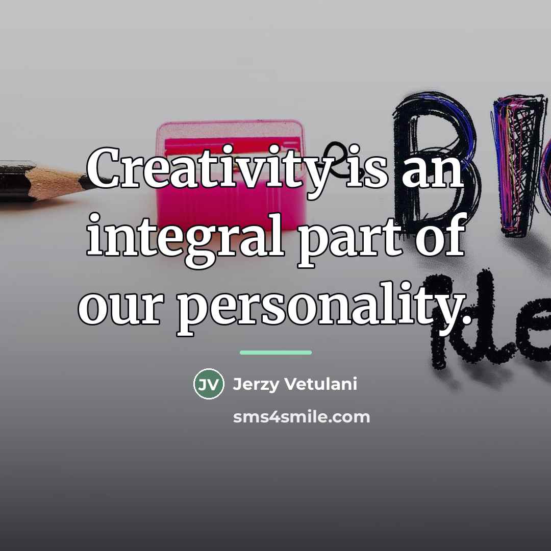 “Creativity is an integral part of our personality.…” quote by Jerzy Vetulani