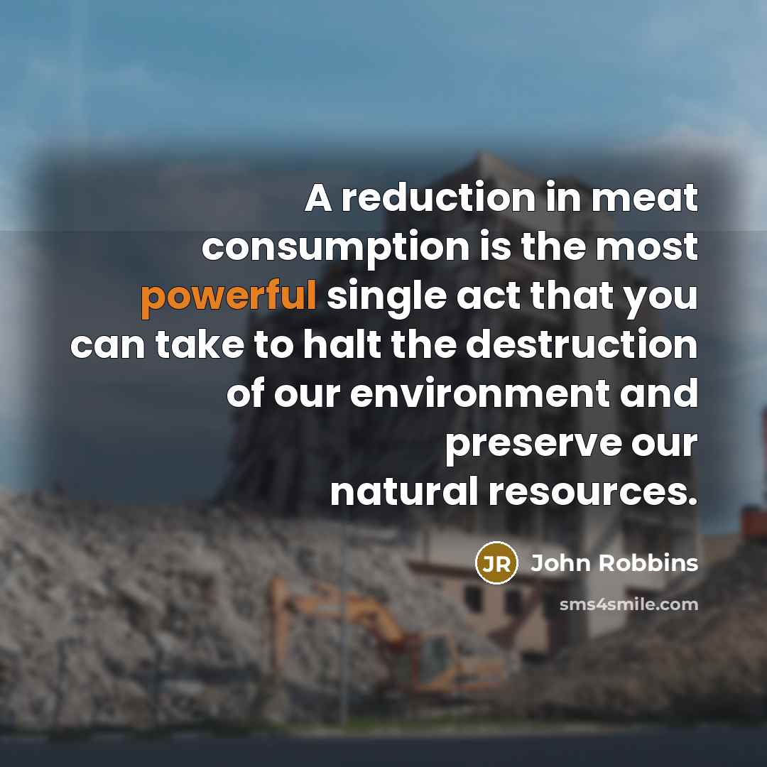 “A reduction in meat consumption is the most powerful single…” quote by John Robbins