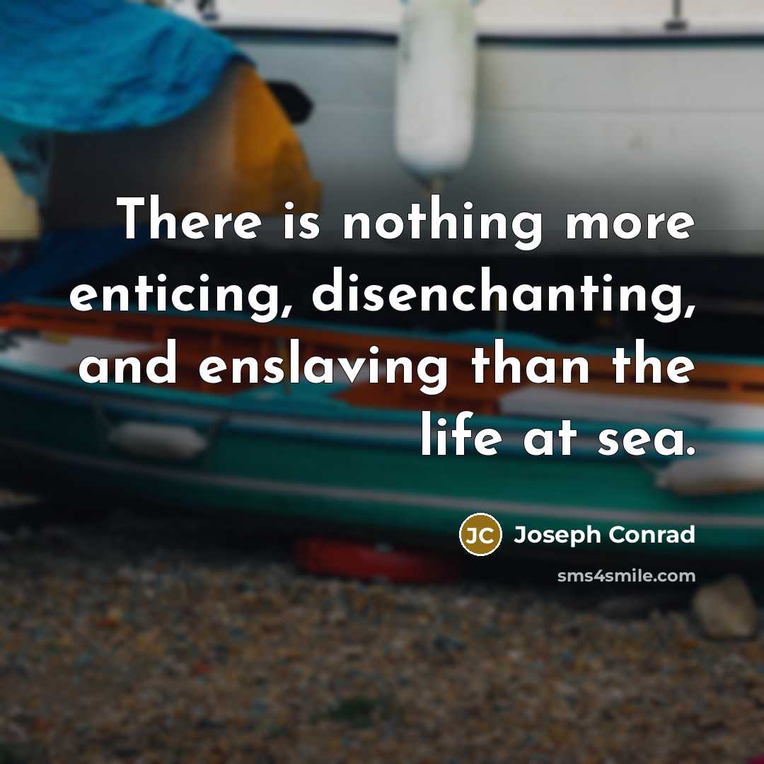 “There is nothing more enticing, disenchanting, and enslaving than the…” quote by Joseph Conrad