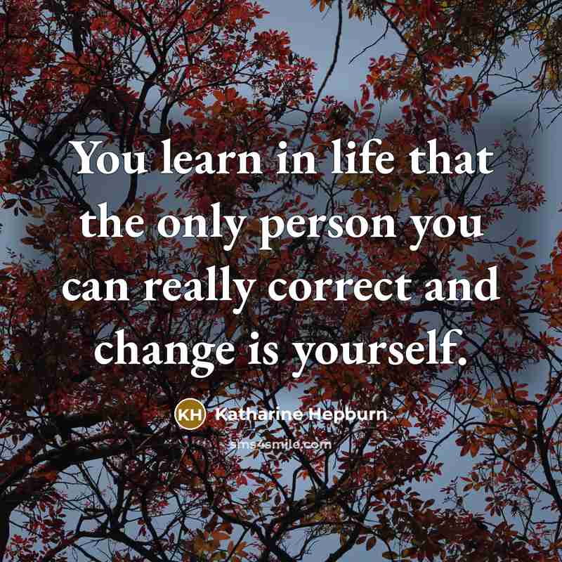 “You learn in life that the only person you can…” quote by Katharine Hepburn