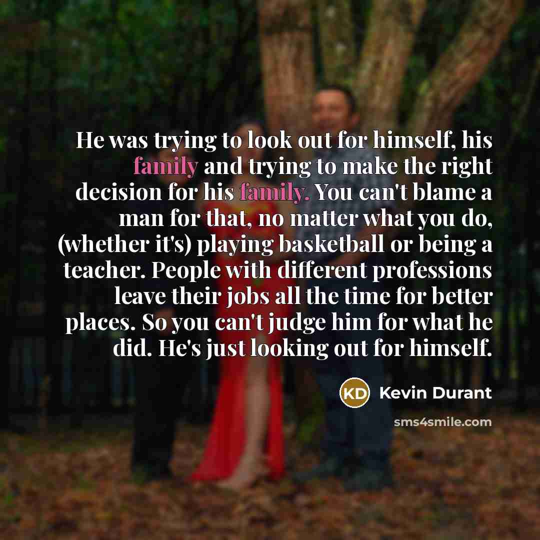 “He was trying to look out for himself, his family…” quote by Kevin Durant