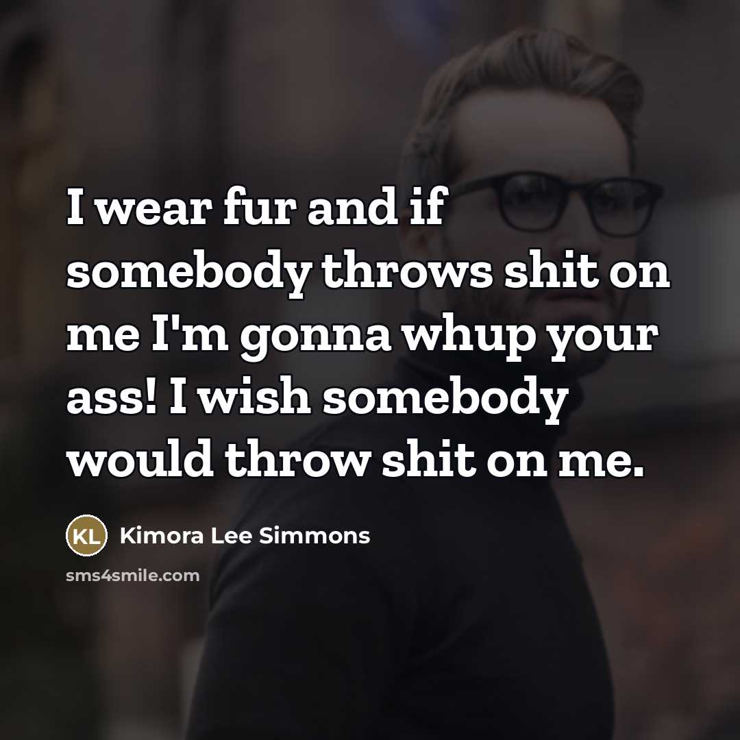 “I wear fur and if somebody throws shit on me…” quote by Kimora Lee Simmons