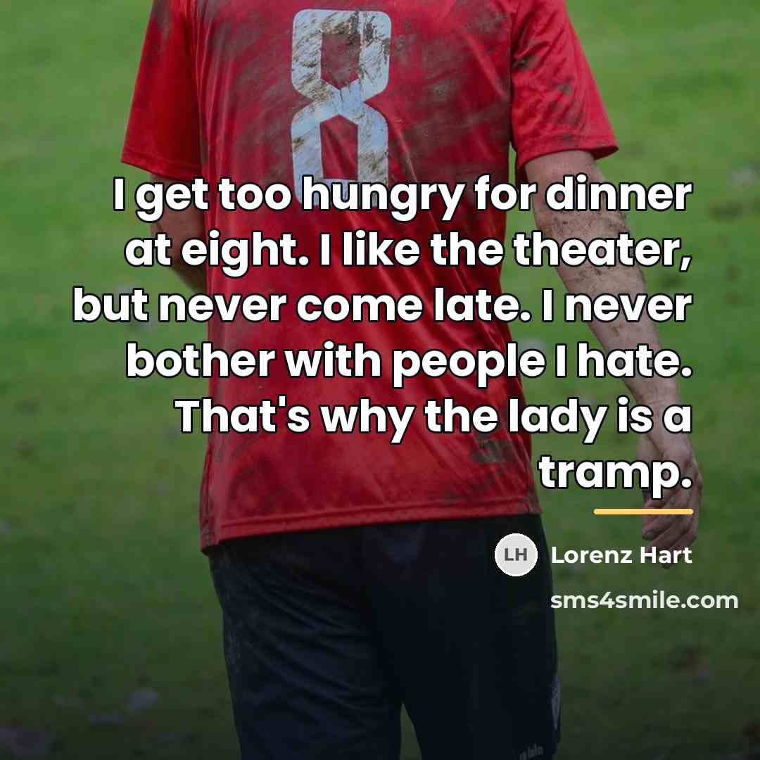 “I get too hungry for dinner at eight. I like…” quote by Lorenz Hart