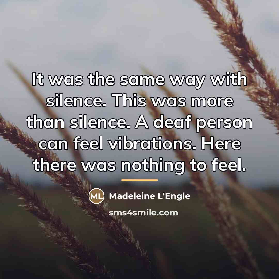 “It was the same way with silence. This was more…” quote by Madeleine L'Engle