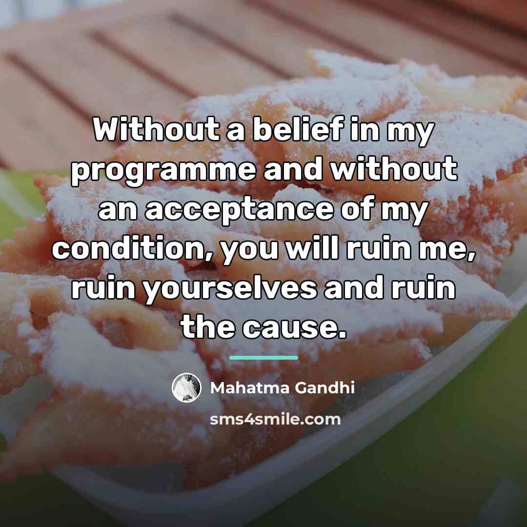 “Without a belief in my programme and without an acceptance…” quote by Mahatma Gandhi