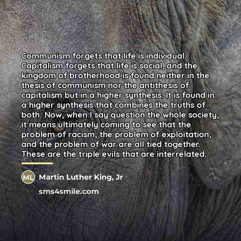 “Communism forgets that life is individual. Capitalism forgets that life…” quote by Martin Luther King, Jr