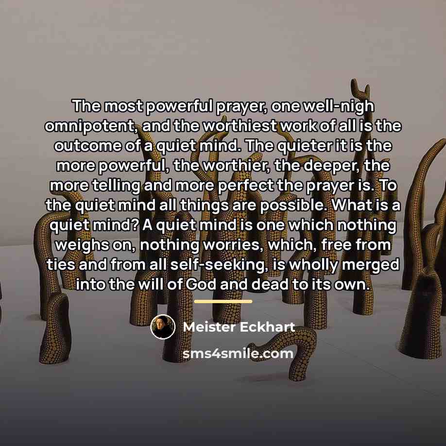 “The most powerful prayer, one well-nigh omnipotent, and the worthiest…” quote by Meister Eckhart