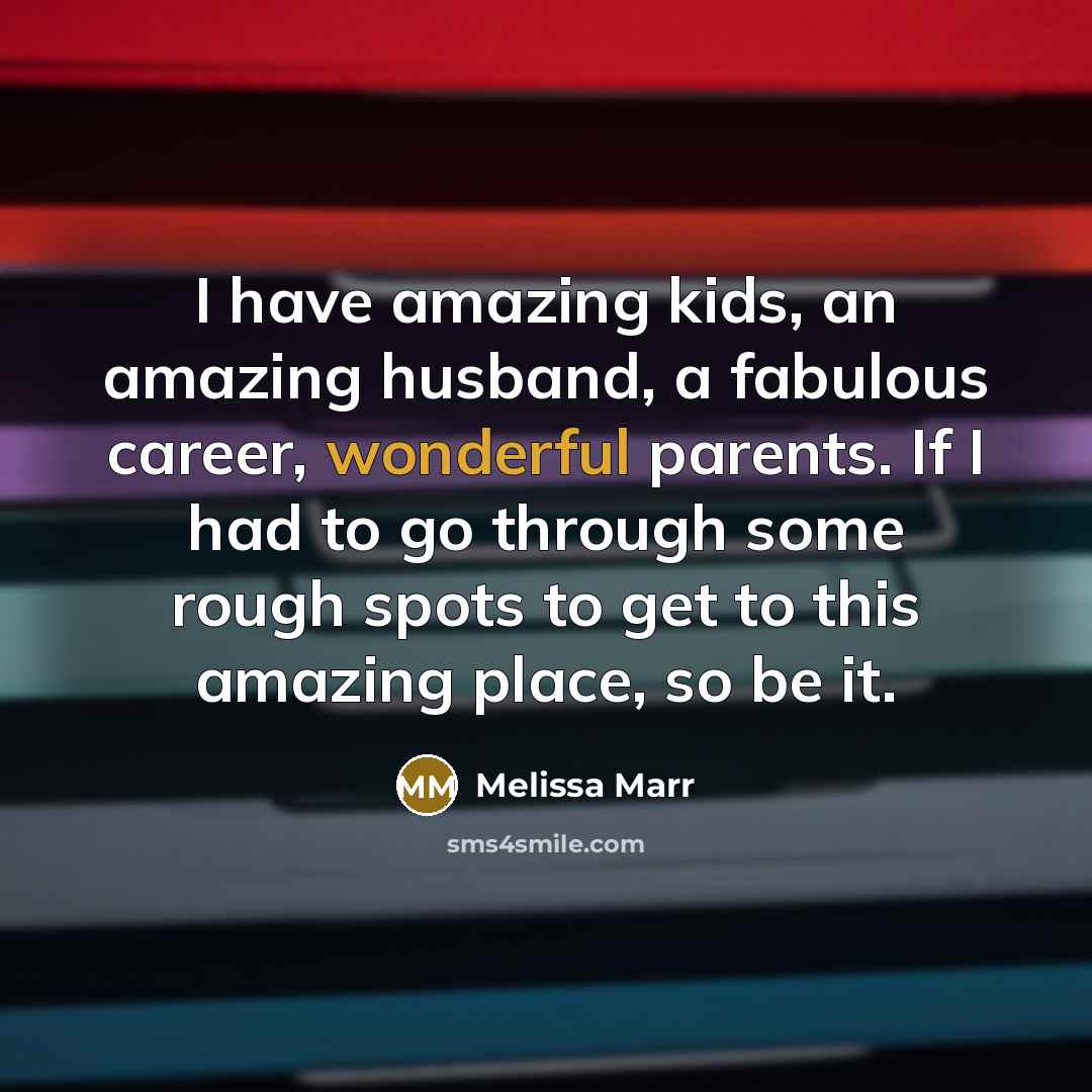“I have amazing kids, an amazing husband, a fabulous career,…” quote by Melissa Marr