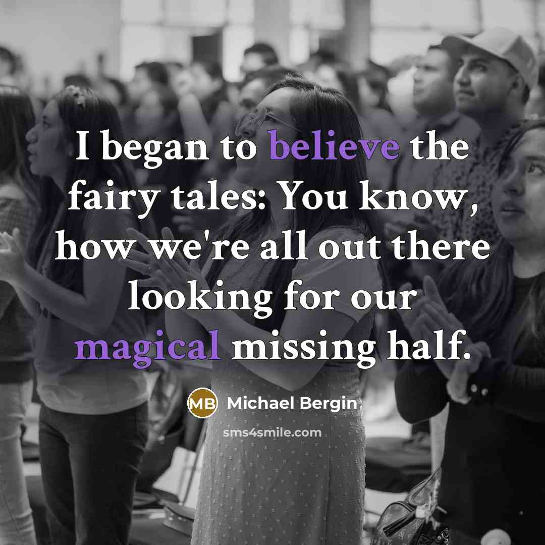 “I began to believe the fairy tales: You know, how…” quote by Michael Bergin