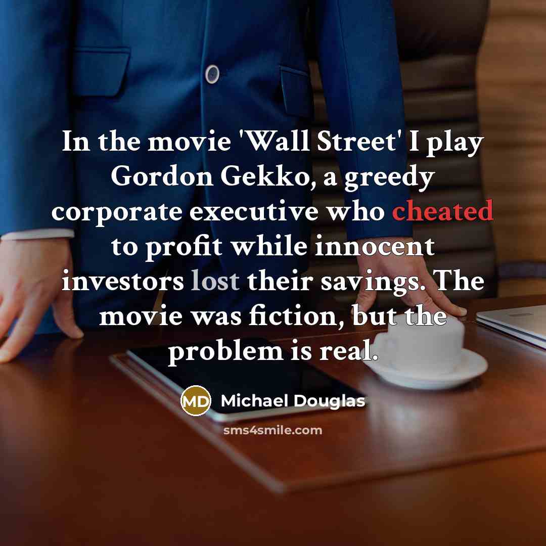 “In the movie 'Wall Street' I play Gordon Gekko, a…” quote by Michael Douglas