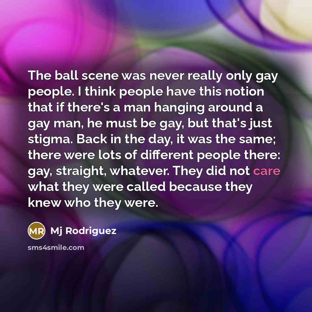 “The ball scene was never really only gay people. I…” quote by Mj Rodriguez