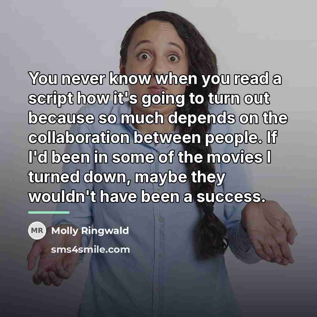 “You never know when you read a script how it's…” quote by Molly Ringwald