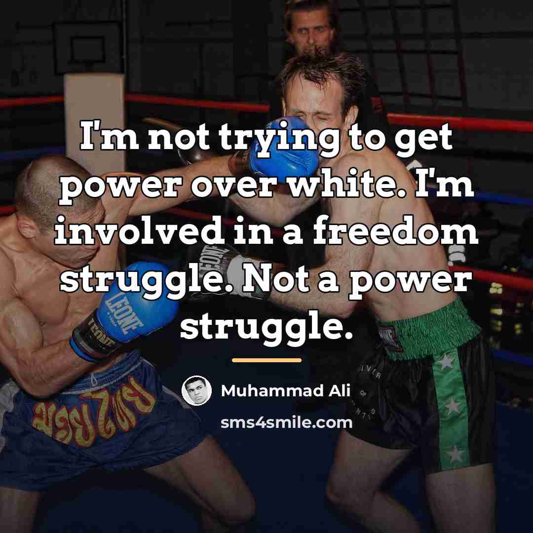 “I'm not trying to get power over white. I'm involved…” quote by Muhammad Ali