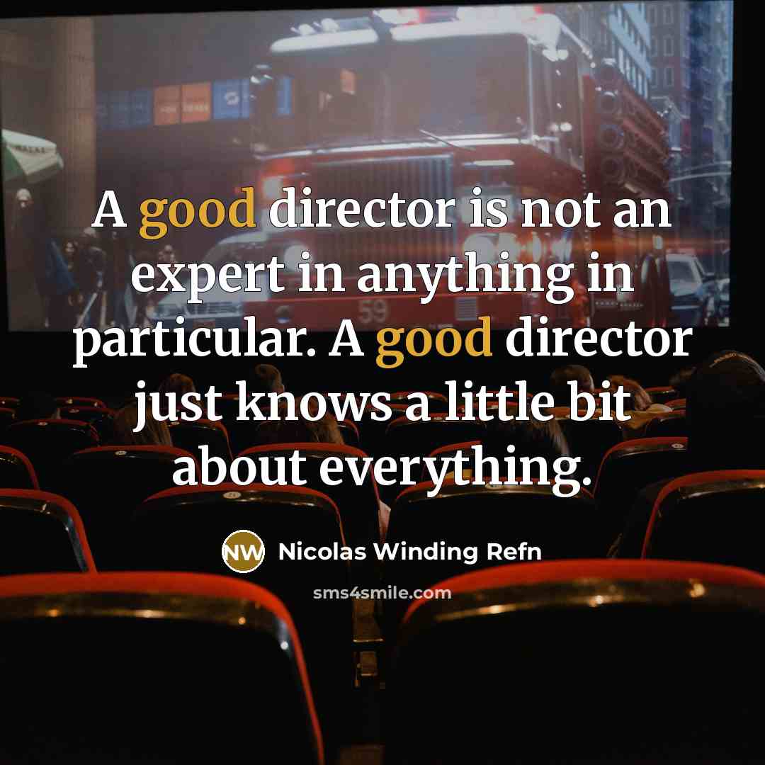 “A good director is not an expert in anything in…” quote by Nicolas Winding Refn