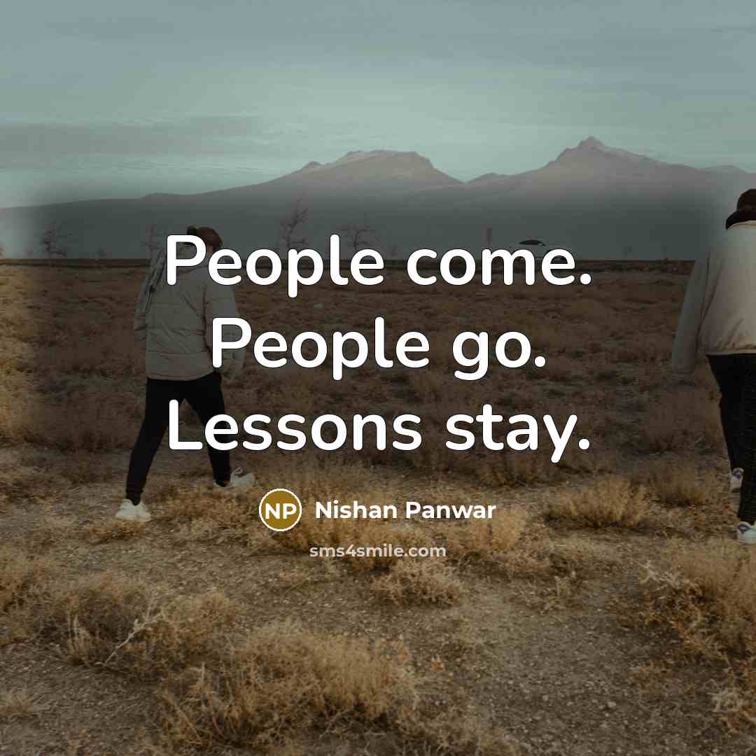 “People come. People go. Lessons stay.…” quote by Nishan Panwar