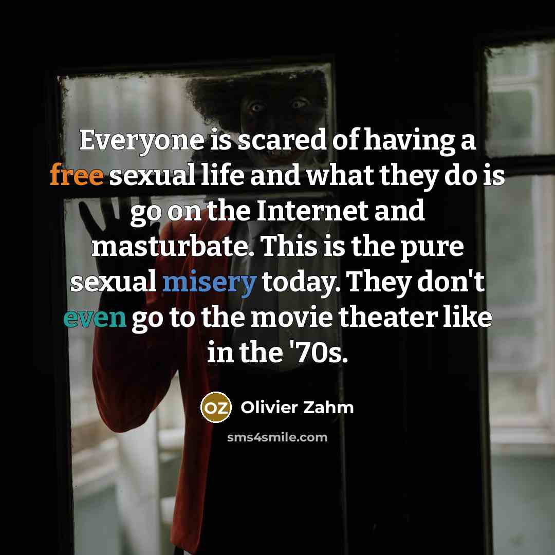 “Everyone is scared of having a free sexual life and…” quote by Olivier Zahm