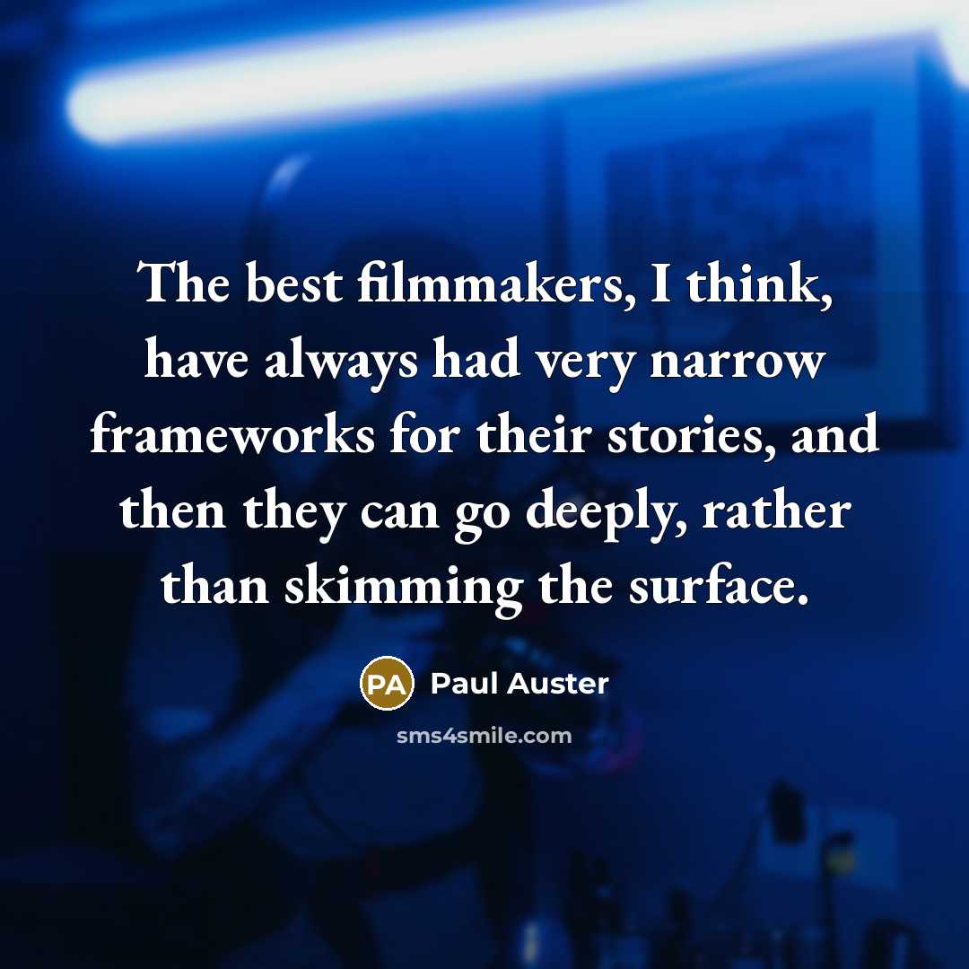 “The best filmmakers, I think, have always had very narrow…” quote by Paul Auster