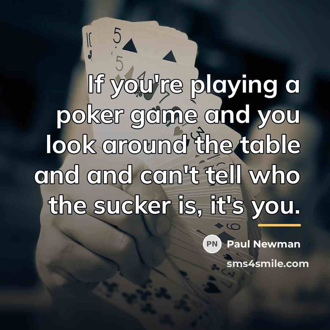 “If you're playing a poker game and you look around…” quote by Paul Newman