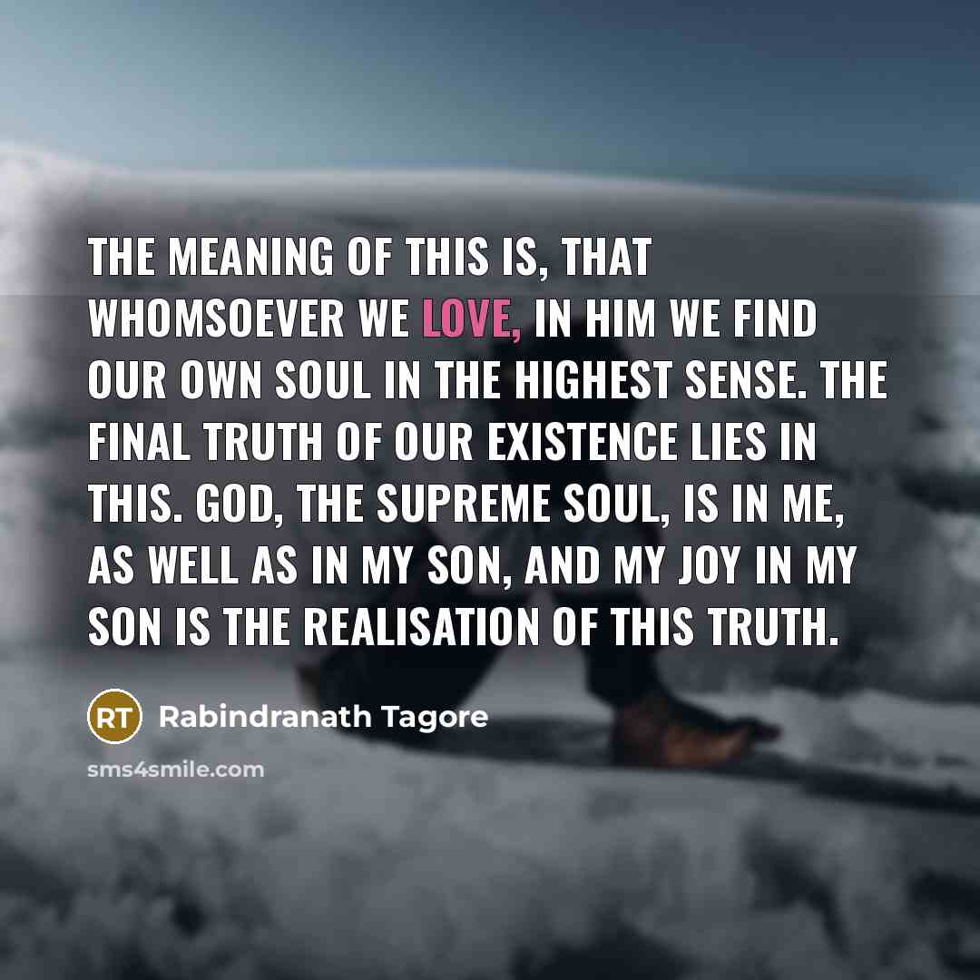 “The meaning of this is, that whomsoever we love, in…” quote by Rabindranath Tagore