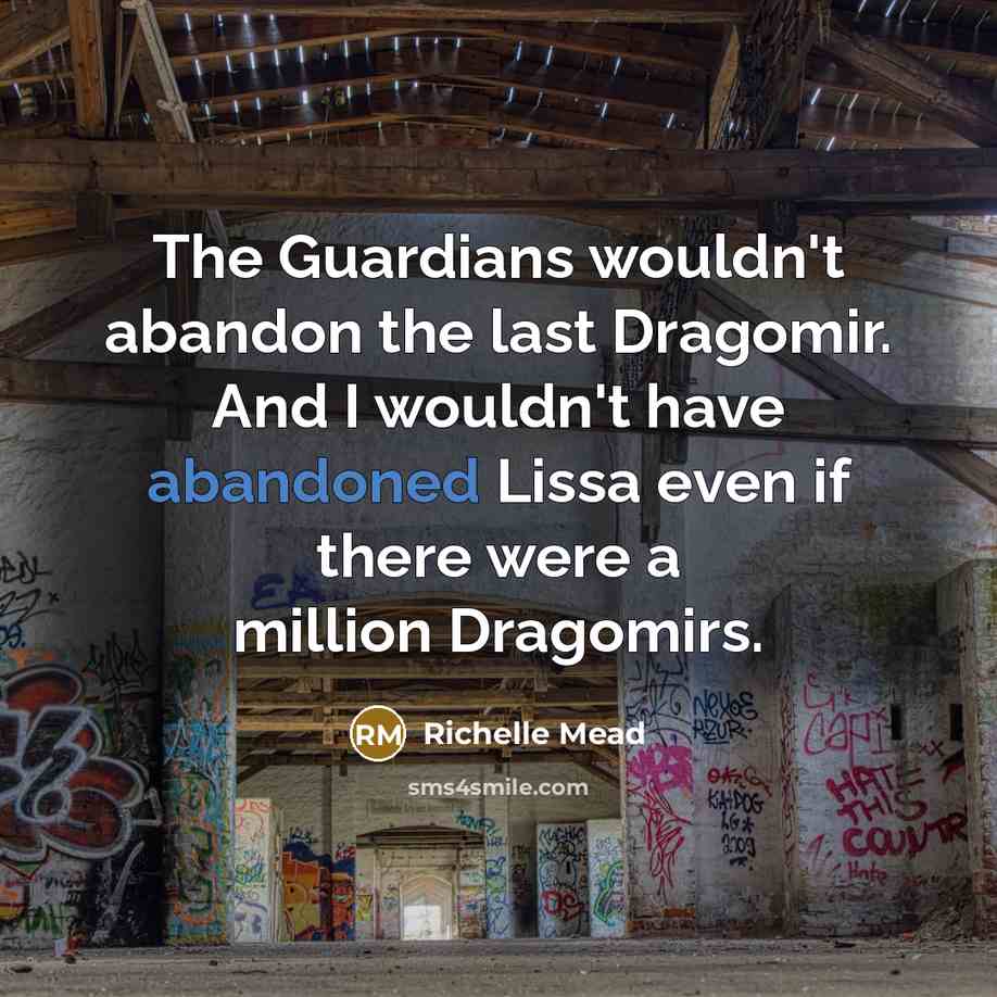 “The Guardians wouldn't abandon the last Dragomir. And I wouldn't…” quote by Richelle Mead