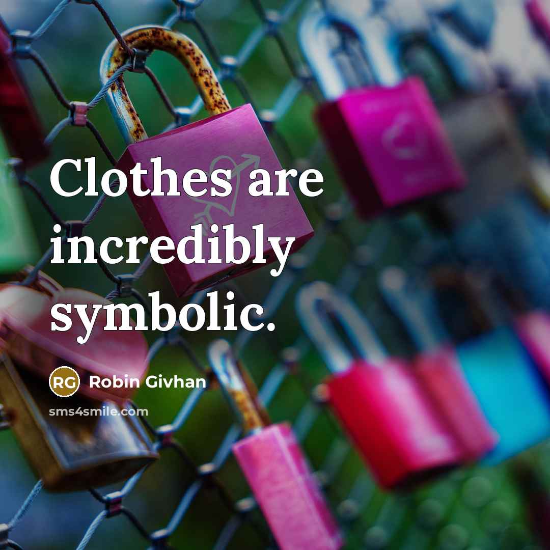 “Clothes are incredibly symbolic.…” quote by Robin Givhan