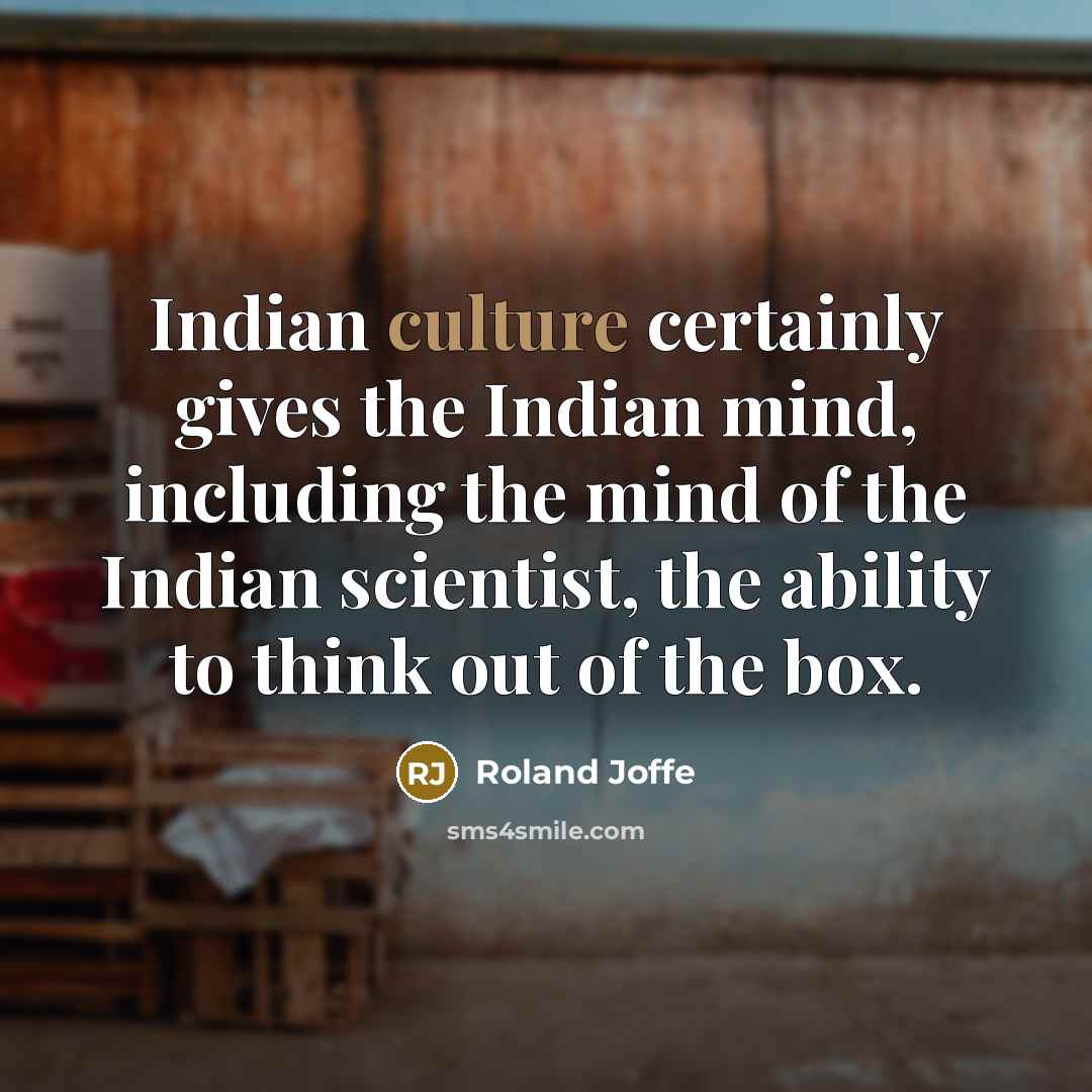 “Indian culture certainly gives the Indian mind, including the mind…” quote by Roland Joffe