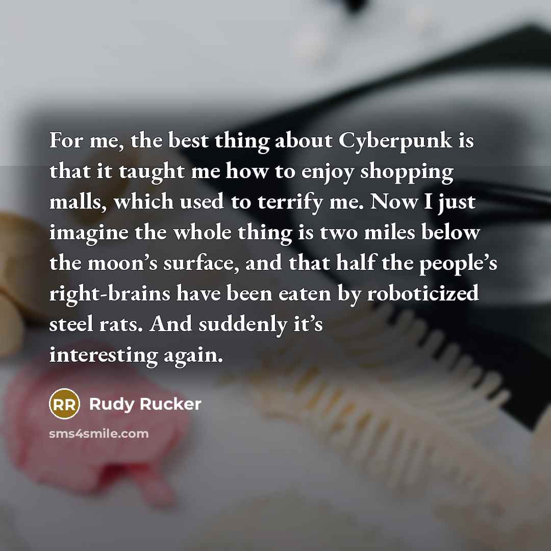 “For me, the best thing about Cyberpunk is that it…” quote by Rudy Rucker