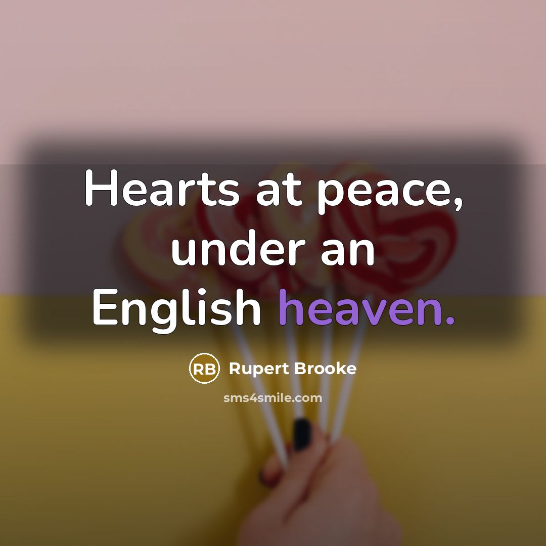 “Hearts at peace, under an English heaven.…” quote by Rupert Brooke
