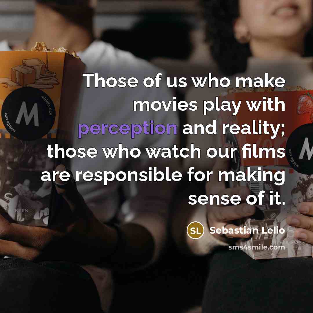 “Those of us who make movies play with perception and…” quote by Sebastian Lelio
