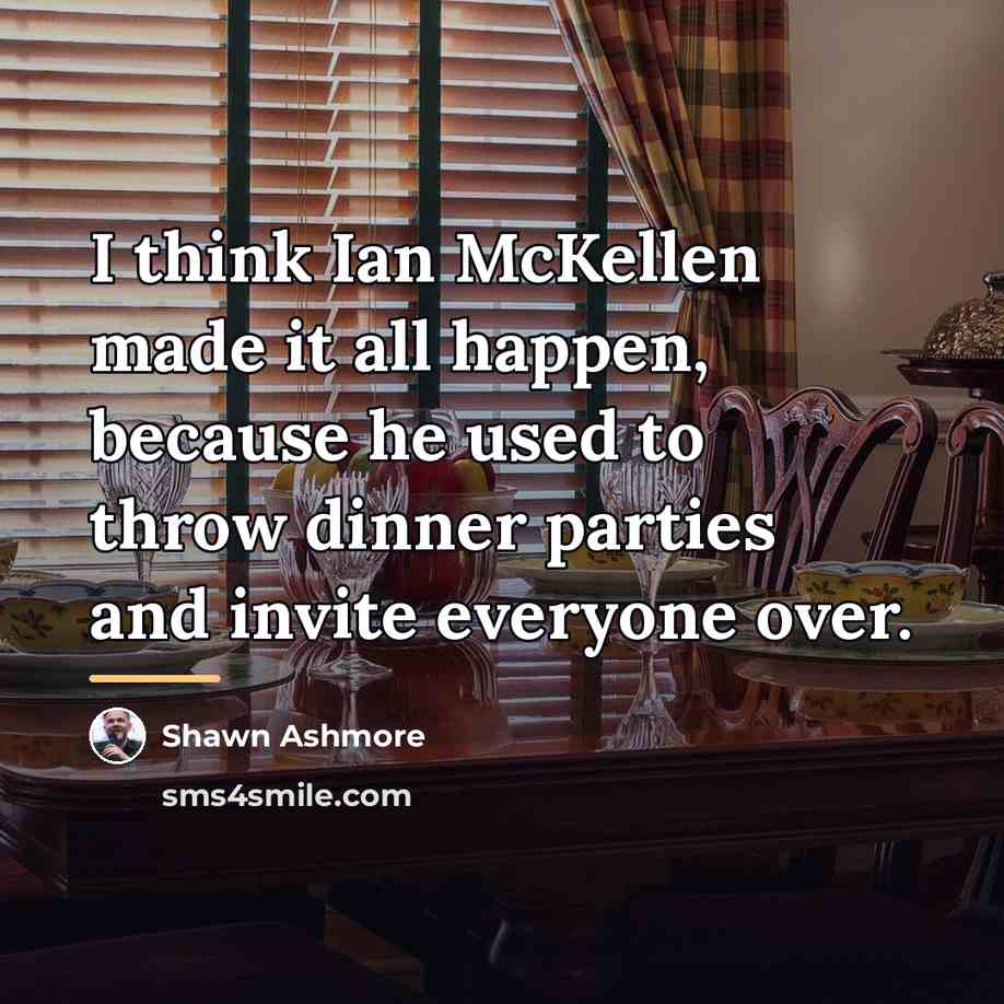 “I think Ian McKellen made it all happen, because he…” quote by Shawn Ashmore