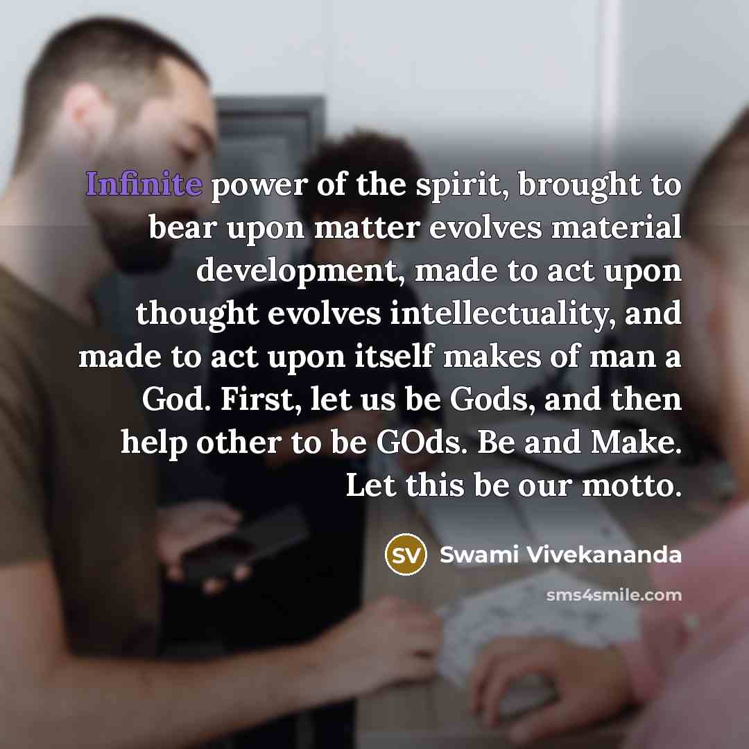 “Infinite power of the spirit, brought to bear upon matter…” quote by Swami Vivekananda