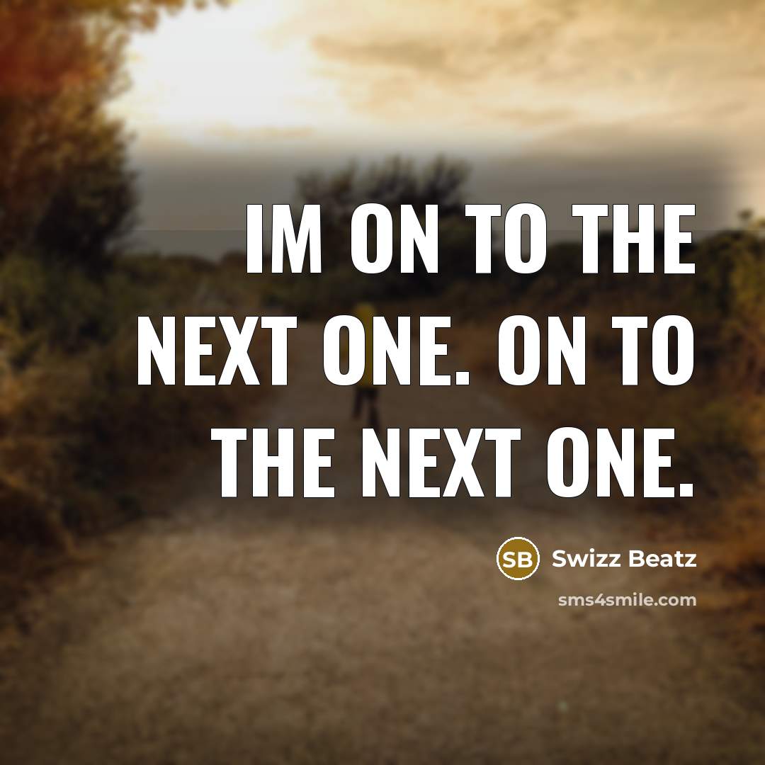 “Im on to the next one. On to the next…” quote by Swizz Beatz