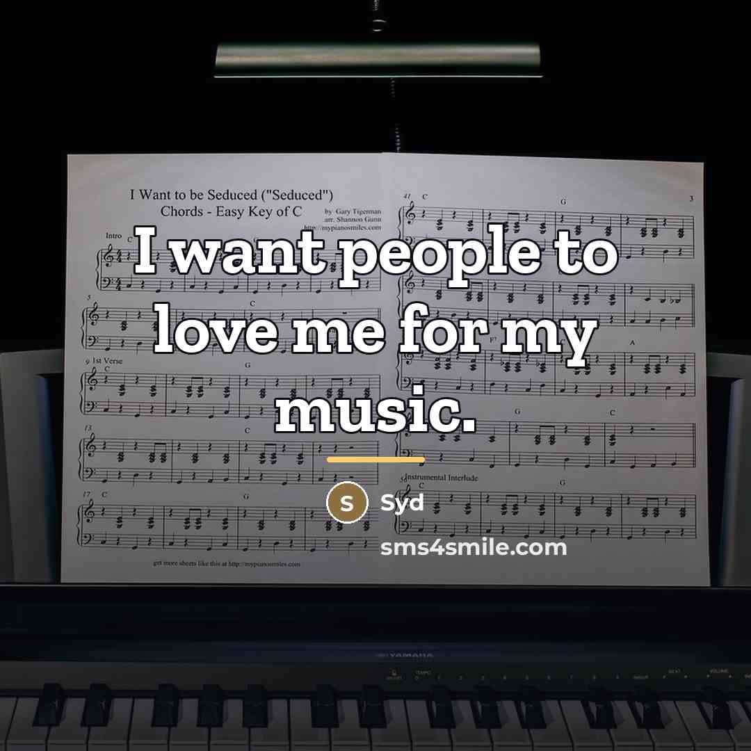 “I want people to love me for my music.…” quote by Syd