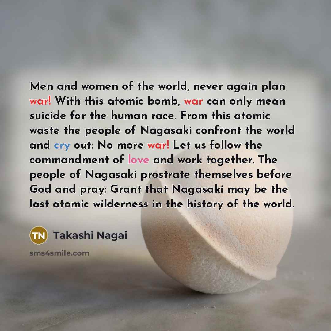 “Men and women of the world, never again plan war!…” quote by Takashi Nagai