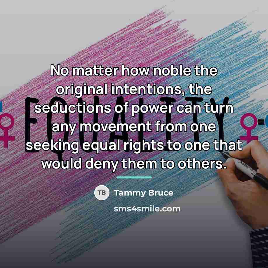 “No matter how noble the original intentions, the seductions of…” quote by Tammy Bruce