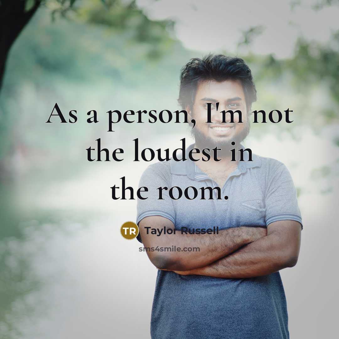 “As a person, I'm not the loudest in the room.…” quote by Taylor Russell