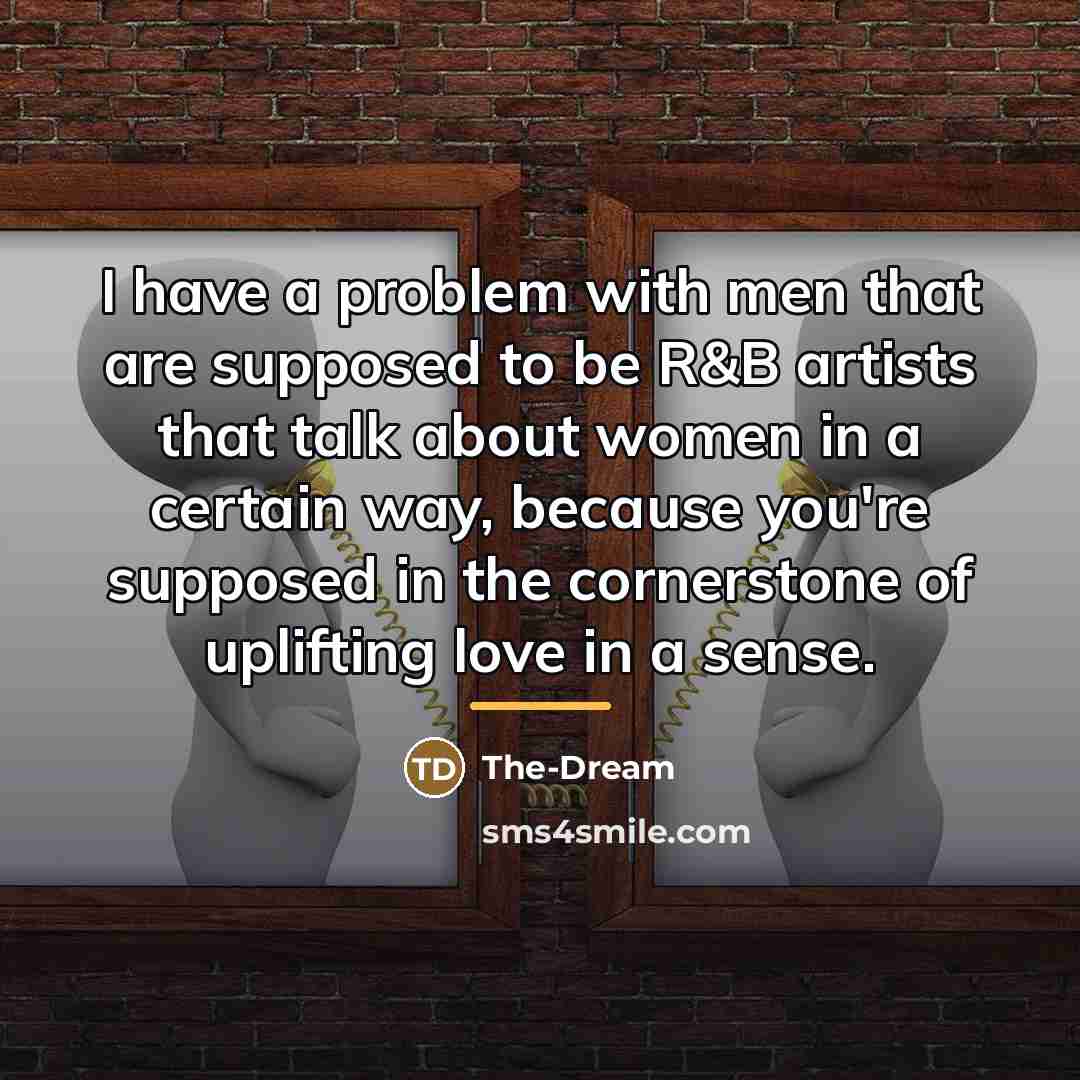 “I have a problem with men that are supposed to…” quote by The-Dream