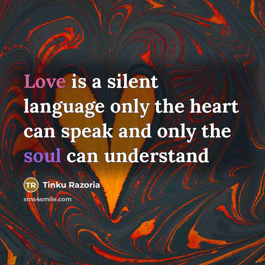 “Love is a silent language only the heart can speak…” quote by Tinku Razoria