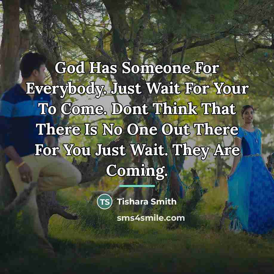 “God Has Someone For Everybody. Just Wait For Your To…” quote by Tishara Smith