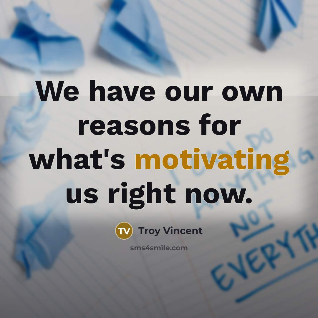 “We have our own reasons for what's motivating us right…” quote by Troy Vincent