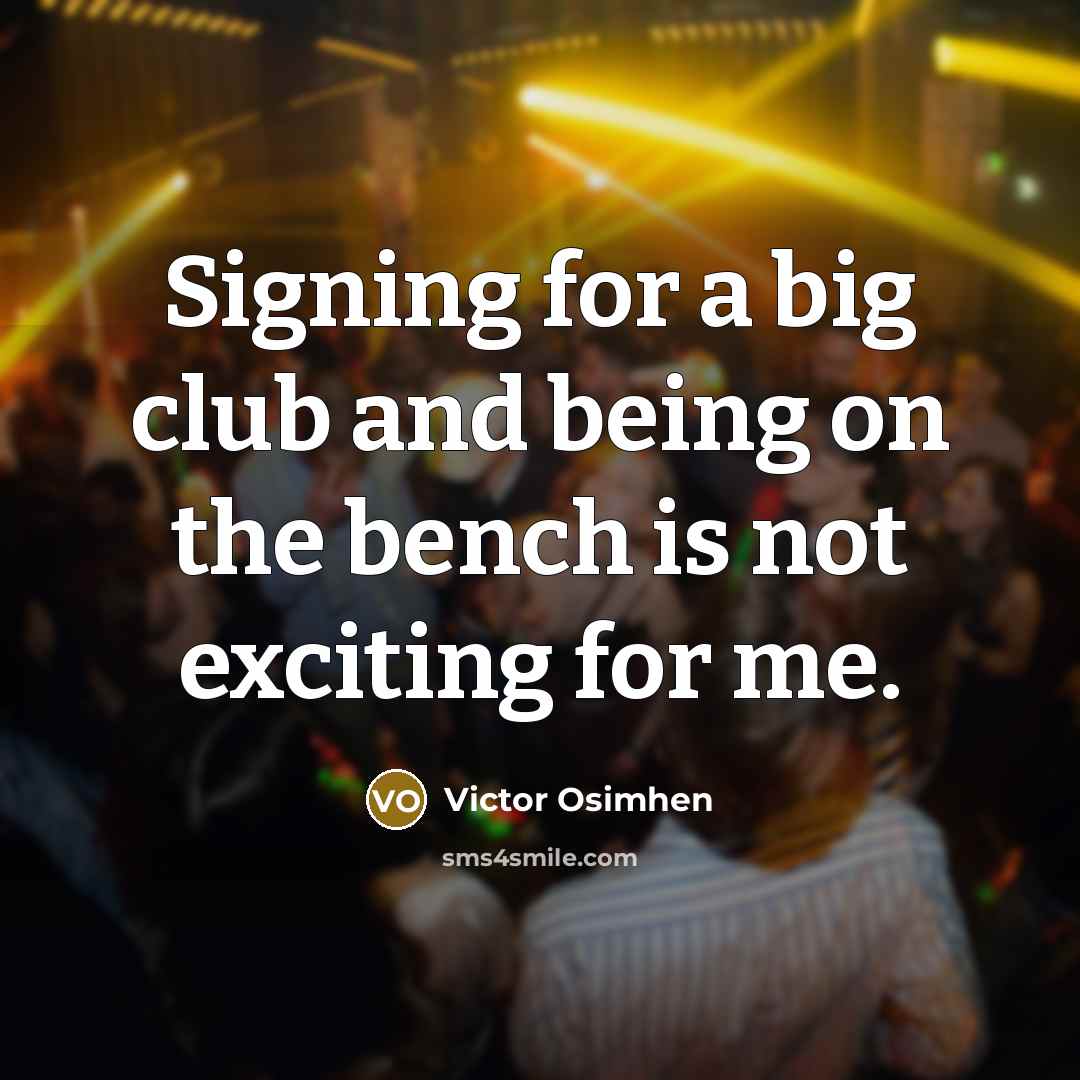 “Signing for a big club and being on the bench…” quote by Victor Osimhen