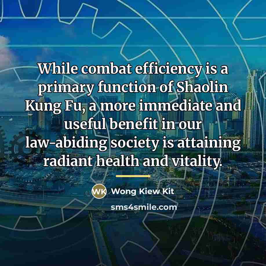 “While combat efficiency is a primary function of Shaolin Kung…” quote by Wong Kiew Kit