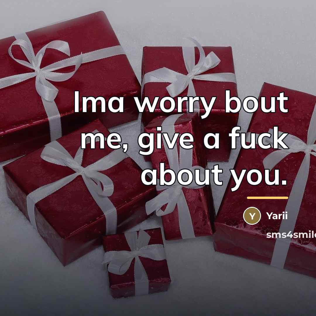 “Ima worry bout me, give a fuck about you.…” quote by Yarii
