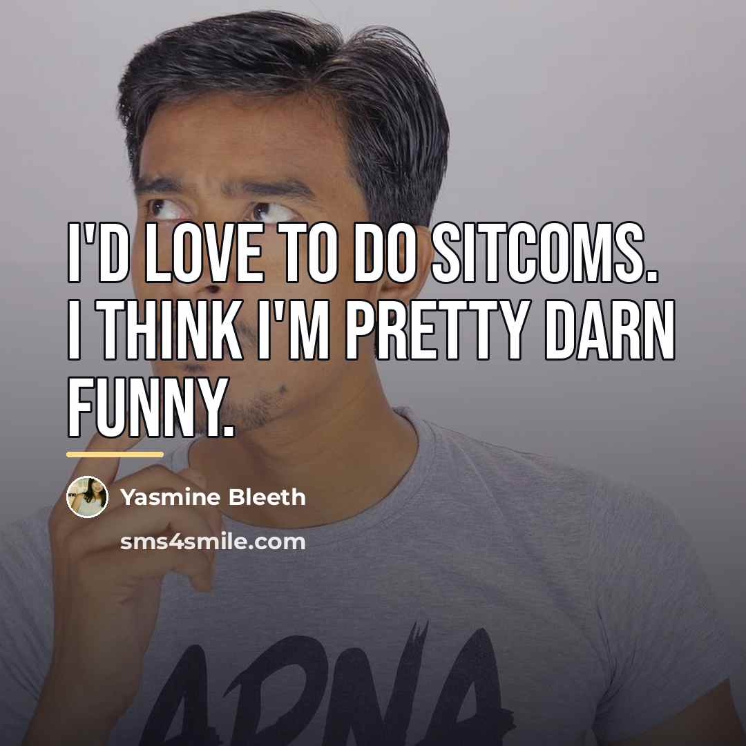 “I'd love to do sitcoms. I think I'm pretty darn…” quote by Yasmine Bleeth