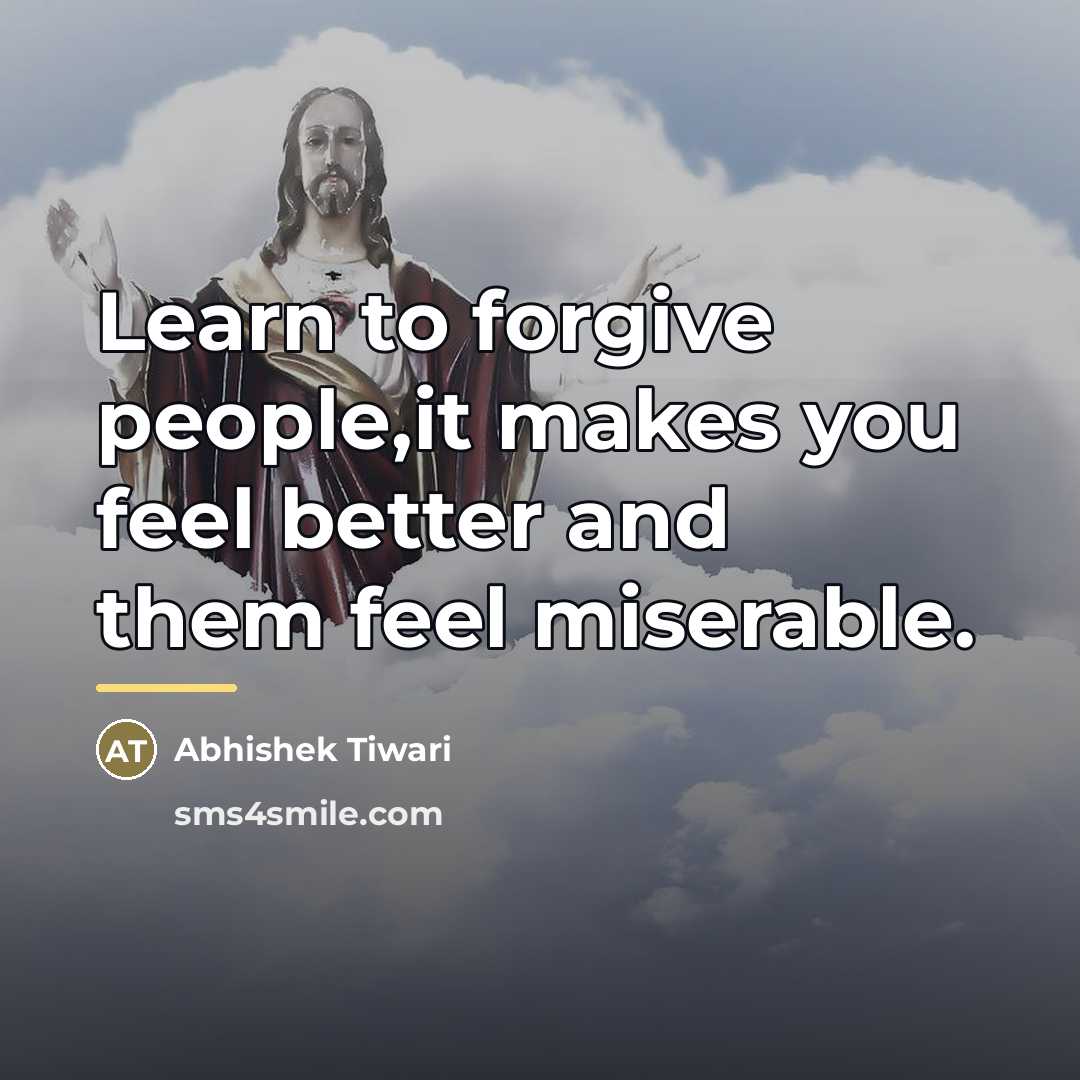 “Learn to forgive people,it makes you feel better and them…” quote by Abhishek Tiwari